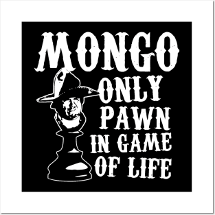 Mongo only pawn in game of life Posters and Art